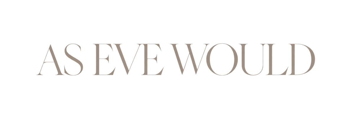 As Eve Would